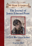 The Journal of James Edmond Pease: A Civil War Union Soldier - Murphy, Jim