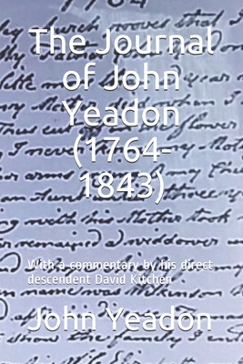 The Journal of John Yeadon (1764-1843_: With a commentary by his direct descendent David Kitchen - Kitchen, David (Contributions by), and Yeadon, John