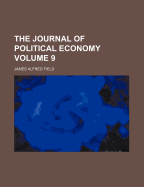 The Journal of Political Economy Volume 9