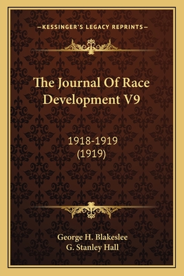 The Journal of Race Development V9: 1918-1919 (1919) - Blakeslee, George H (Editor), and Hall, G Stanley (Editor)