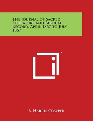 The Journal of Sacred Literature and Biblical Record, April 1867 to July 1867 - Cowper, B Harris