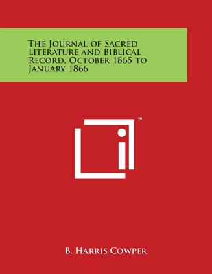 The Journal of Sacred Literature and Biblical Record, October 1865 to January 1866 - Cowper, B Harris (Editor)