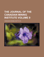 The Journal of the Canadian Mining Institute Volume 9