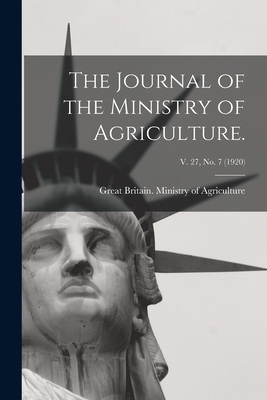 The Journal of the Ministry of Agriculture.; v. 27, no. 7 (1920) - Great Britain Ministry of Agriculture (Creator)