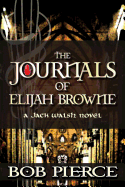 The Journals of Elijah Browne: A Jack Walsh Novel