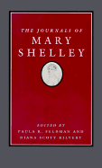 The Journals of Mary Shelley - Shelley, Mary Wollstonecraft, and Scott-Kilvert, Diana, Professor (Editor), and Feldman, Paula R (Editor)