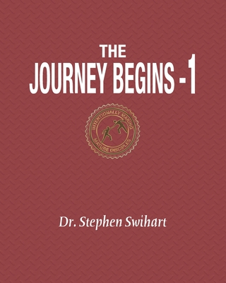 The Journey Begins: A 12-Week Adventure in Personal Discipleship - Swihart, Stephen D