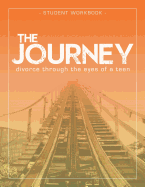 The Journey: Divorce Through the Eyes of a Teen Student Workbook