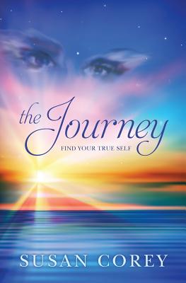 The Journey: Find Your True Self - Corey, Susan