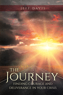 The Journey: Finding Courage and Deliverance in Your Crisis