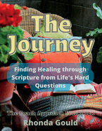 The Journey: Finding Healing through Scripture from Life's Hard Questions