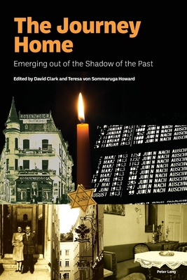 The Journey Home: Emerging out of the Shadow of the Past - Clark, David (Editor), and Von Sommaruga Howard, Teresa (Editor)