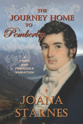 The Journey Home To Pemberley: A Pride and Prejudice Variation - McNamee, Sarah (Editor), and Kellar, Patricia J (Editor), and Starnes, Joana