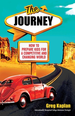 The Journey: How to Prepare Kids for a Competitive and Changing World - Kaplan, Greg