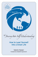 The Journey Into Self Understanding: How to Lead Yourself Into a Great Life