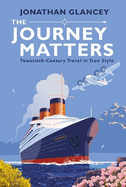 The Journey Matters: Twentieth-Century Travel in True Style