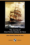 The Journey of Alvar Nunez Cabeza de Vaca (Dodo Press)