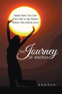 The Journey of Andrea: Make Sure You Live Your Life to the Fullest Before You Fall in Love