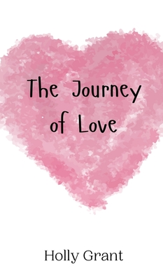 The Journey of Love - Grant, Holly