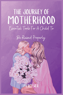 The Journey of Motherhood: Essential Tools for a Child to Be Raised Properly