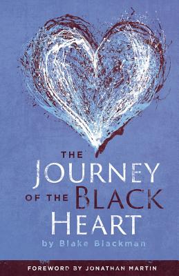 The Journey of the Black Heart - Martin, Jonathan (Foreword by), and Blackman, Blake