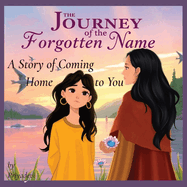 The Journey of the Forgotten Name: A Story of Coming Home to You