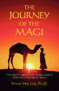 The Journey of the Magi: The Truth about the Three Kings and the Historical Jesus