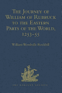 The Journey of William of Rubruck to the Eastern Parts of the World, 1253-55: As Narrated by Himself. With Two Accounts of the Earlier Journey of John of Pian de Carpine