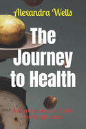 The Journey to Health: A Comprehensive Guide to Weight Loss