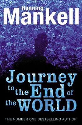 The Journey to the End of the World - Mankell, Henning