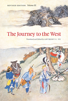 The Journey to the West, Revised Edition, Volume 3: Volume 3 - Yu, Anthony C, Professor (Translated by), and Yu, Anthony C (Editor)