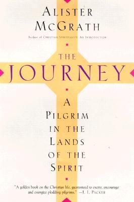 The Journey - McGrath, Alister E, Professor