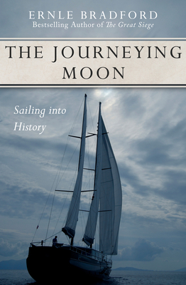 The Journeying Moon: Sailing into History - Bradford, Ernle