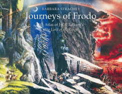The Journeys of Frodo: Atlas of J.R.R.Tolkien's "Lord of the Rings"