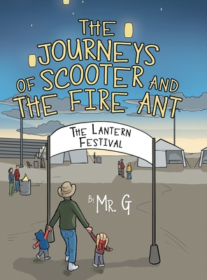 The Journeys of Scooter and the Fire Ant: The Lantern Festival - MR G