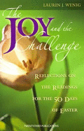 The Joy and the Challenge: Reflections on the Readings for the 50 Days of Easter