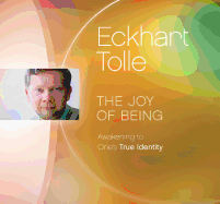 The Joy of Being: Awakening to One's True Identity