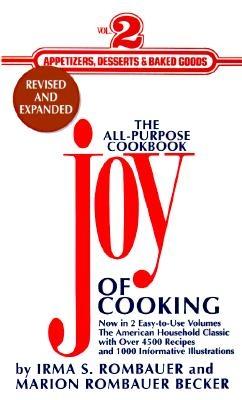 The Joy of Cooking: 4volume 2: Appetizers, Desserts and Baked Goods - Rombauer, Irma Von Starkloff, and Becker, Marion Rombauer