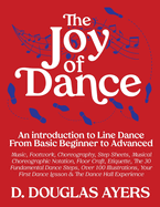 The Joy of Dance: An Introduction to Line Dance From Basic Beginner to Advanced