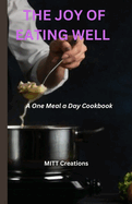 The Joy of Eating Well: A One Meal a Day Cookbook - 5.5*8.5