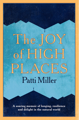 The Joy of High Places - Miller, Patti