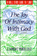 The Joy of Intimacy with God: A Bible Study Guide to 1 John - Pentecost, J Dwight, Dr., and Bloem, Diane B (Editor)