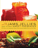 The Joy of Jams, Jellies and Other Sweet Preserves: 200 Classic and Contemporary Recipes Showcasing the Fabulous Flavors of Fresh Fruits (Easyread Lar