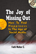 The Joy of Missing Out: How to Find Happiness in the Age of Social Media.