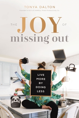 The Joy of Missing Out: Live More by Doing Less - Dalton, Tanya