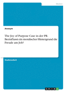 The Joy of Purpose Case in der PR. Beeinflusst ein moralischer Hintergrund die Freude am Job?