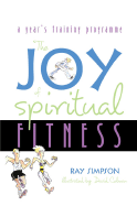 The Joy of Spiritual Fitness: A Year's Training Programme