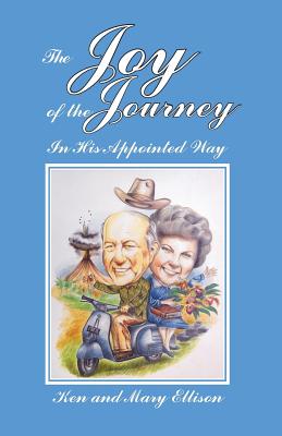 The Joy of the Journey: In His Appointed Way - Ellison, Kenneth Zed, and Ellison, Mary Hollingsworth, and Stone, Karen Pa (Designer)