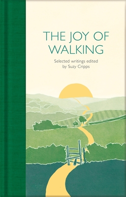 The Joy of Walking: Selected Writings - Cripps, Suzy (Editor)