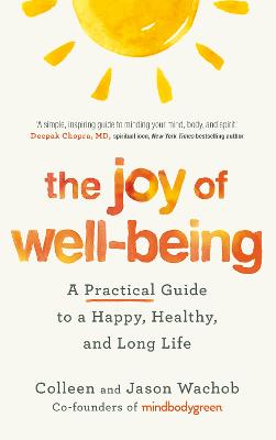 The Joy of Well-Being: A Practical Guide to a Happy, Healthy, and Long Life - Wachob, Jason, and Wachob, Colleen